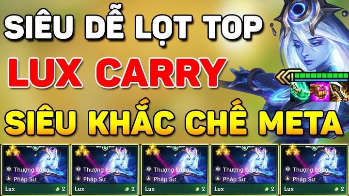 SPAM LÀ LỌT TOP VỚI LUX CARRY - SIÊU KHẮC CHẾ MỌI META HOT NHẤT HIỆN TẠI