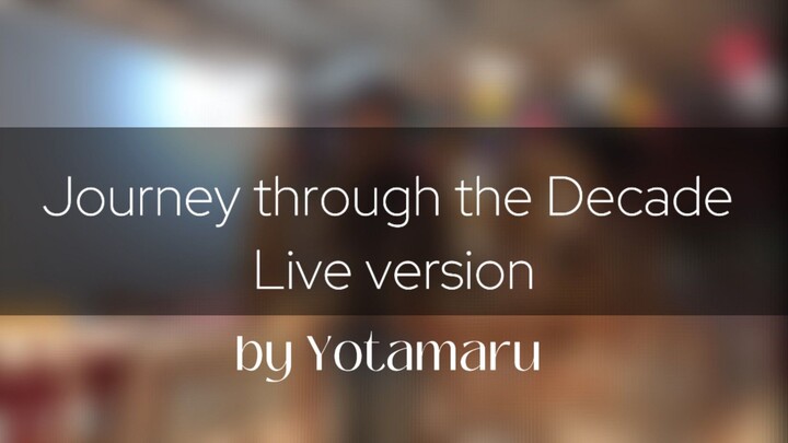 Journey through the Decade | Live Ver | cover by Yotamaru