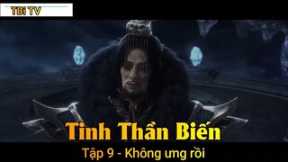 Tinh Thần Biến Tập 9 - Không ưng rồi