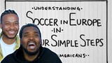 Americans React to Understanding European Soccer in Four Simple Steps: A Guide For Americans