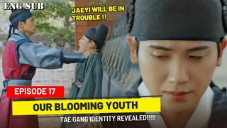 Our Blooming Youth Episode 17 Preview And Prediction || Tae Gang's Identity Revealed