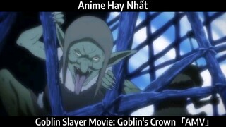 Goblin Slayer Movie: Goblin's Crown「AMV」Hay Nhất