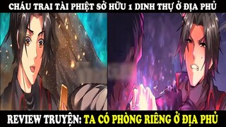 Cháu Trai Tài Phiệt Sở Hữu 1 Dinh Thự Ở Địa Phủ | Trà Sữa Review