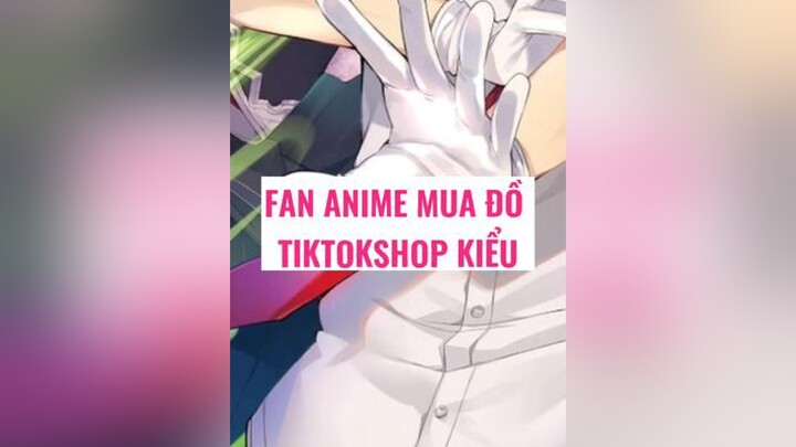 gì chứ freeahip là thấy thích ròi animelibrary tiktokshop phukienanime