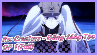 [Đấng Sáng Tạo - Re: Creators] OP 1 (Bản full)