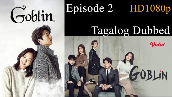 Goblin Episode 2 Tagalog Dubbed