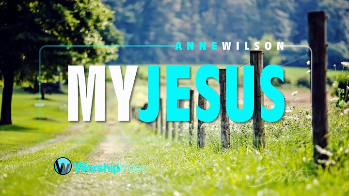 My Jesus - Anne Wilson [With Lyrics]