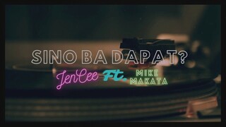 SINO BA DAPAT  - JENCEE | MIKE MAKATA (OFFICIAL AUDIO)