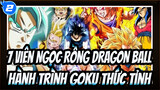 7 Viên Ngọc Rồng DRAGON BALL|【Nhạc Anime】Hành trình Goku thức tỉnh_2