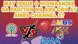 MAY ISSUE O HIDWAAN BA SA PAGITAN NG ABS-CBN AT AMBS CHANNEL 2?
