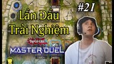 #21 Lần Đầu Trải Nghiệm Master Duel | Tựa Game Yu-Gi-Oh Chính Thức Của Hãng |  Play With Âu Việt
