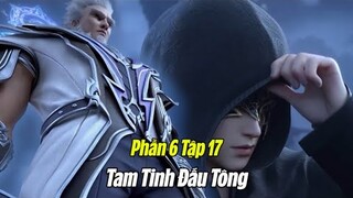 Đấu Phá Thương Khung Phần 6 Tập 17 Thuyết Minh Full HD | 斗破苍穹年番 第17集 | Đột Phá Tam Tinh Đấu Tông