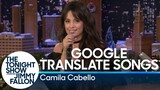 Google Translate Songs with Camila Cabello