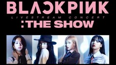 BLACKPINK THE SHOW" LIVESTREAM CONCERT (2021)