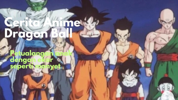 Cerita Anime Dragon Ball petualangan anak dengan ekor seperti Monyet