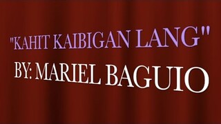 Mariel Baguio - KAHIT KAIBIGAN LANG (Kuya Bryan - OBM)
