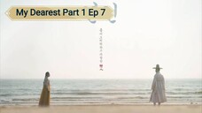 My Dearest Part 1 Ep 7 Eng Sub