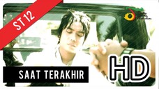 [HD] Saat Terakhir - ST12