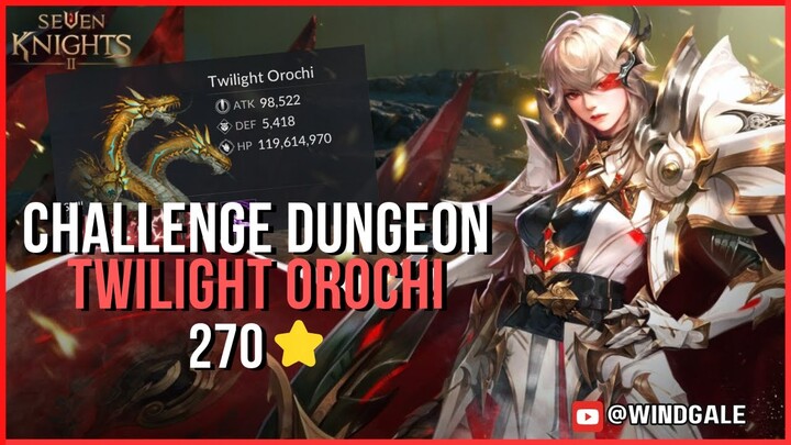 Challenge Dungeon Twilight Orochi (Updated) 270⭐ - Seven Knights 2