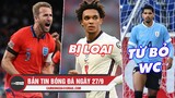 Bản tin sáng 27/9 | Anh hòa Đức kịch tính; Alexander-Arnold bị tuyển Anh loại; Araujo từ bỏ WC 2022