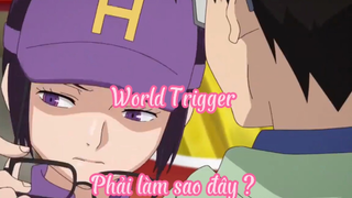 World Trigger _Tập 39- Phải làm sao đây ?