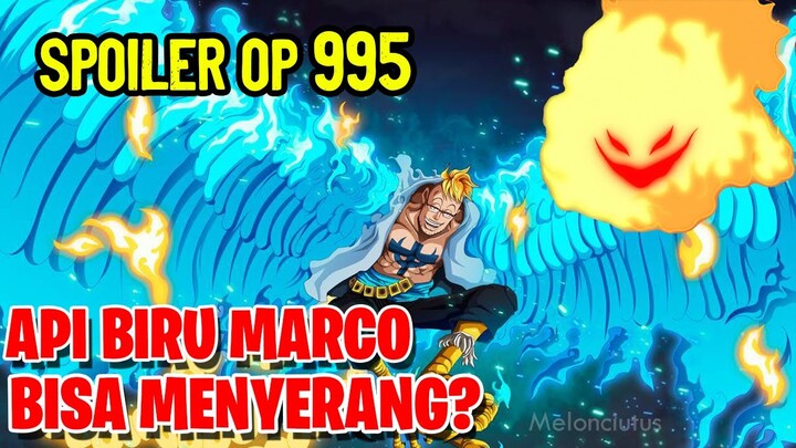 SPOILER ONE PIECE 995! KEKUATAN API BIRU MARCO!||ONE PIECE