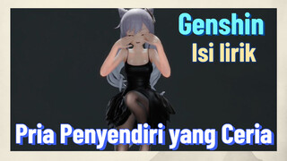 [Genshin, Isi lirik] “Pria Penyendiri yang Ceria"