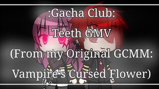 Teeth GMV - Gacha Club (from my Original GCMM: Vampire's Cursed Flower) {Future?}