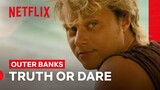 Let’s Play Truth or Dare | Outer Banks | Netflix Philippines