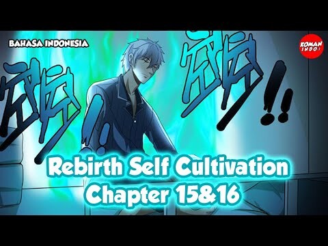 Rebirth Self Cultivation Chapter 15 dan 16 Bahasa indonesia