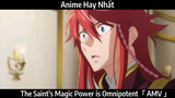 The Saint's Magic Power is Omnipotent「 AMV 」Hay Nhất