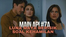 MAIN API EPISODE 7A | LUNA MAYA BOCORKAN SOAL KEHAMILAN DAN AYAH BAYINYA