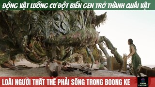 Động Vật Đột Biến Gen Trở Thành Quái Vật Xóa Sổ Loài Người | Tóm Tắt Phim | Phim Factory #8