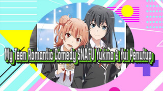 My Teen Romantic Comedy SNAFU Yukino & Yui Penutup