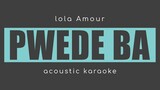 PWEDE BA Lola Amour (Acoustic Karaoke)