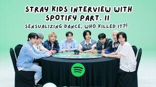 STRAY KIDS interview with SPOTIFY Part. II + Sensualizing dance, who killed it?!