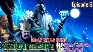 Xi Xing Ji Season 5 Episode 6 || Pertarungan Raja Naga Kuno Melawan Raja Surga Selatan