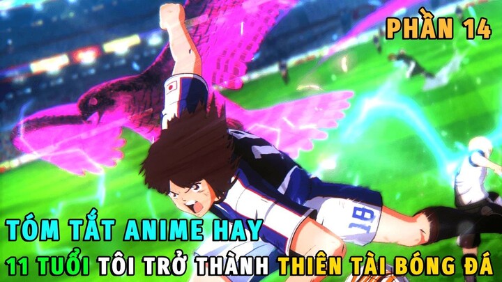 Tóm Tắt Anime Hay | 11 Tuổi Tôi Trở Thành Thiên Tài Bóng Đá Phần 14 | Review Phim Anime