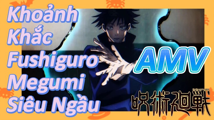 [Chú Thuật Hồi Chiến] AMV | Khoảnh Khắc Fushiguro Megumi Siêu Ngầu