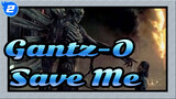 Gantz-O [AMV]- Save Me_D2