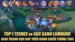 TOP 1 TEEMEE ĐỐI ĐẦU CỤC XANH LUMBURR GIAO TRANH CỰC MÃN NHÃN TRÊN RANK CHIẾN TƯỚNG THÁI