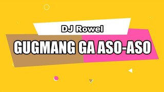 DJ Rowel - GUGMANG GA ASO-ASO (Official Lyric Video by OBM)