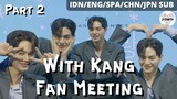 [MULTI SUB] Song Kang Fan Meeting "With Kang" 강이랑 (part 2)