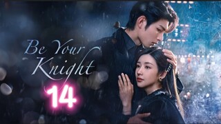 🇨🇳 EP14 Be Your Knight [eng sub]