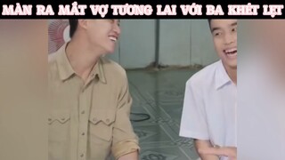 MÀN RA MẮT VỢ TƯƠNG LAI VỚI BA KHÉT LẸT #phimhaymoingay