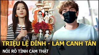 Triệu Lệ Dĩnh - Lâm Canh Tân nói rõ tình cảm thật