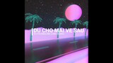 Dù Cho Mai Về Sau (Zang Remix) - Buitruonglinh