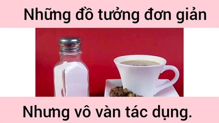 Những đồ tưởng đơn giản nhưng vô vàn tác dụng phần 1