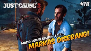 Mario Baru Sembuh tapi MARKAS DISERANG! - Just Cause 3 Indonesia #18