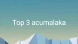 TOP 3 ACUMALAKA